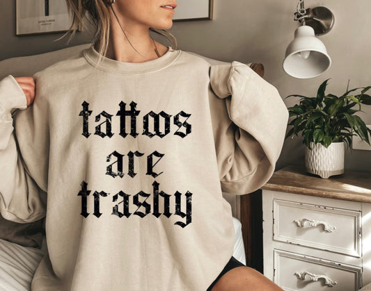 Tattoos are Trashy Crewneck